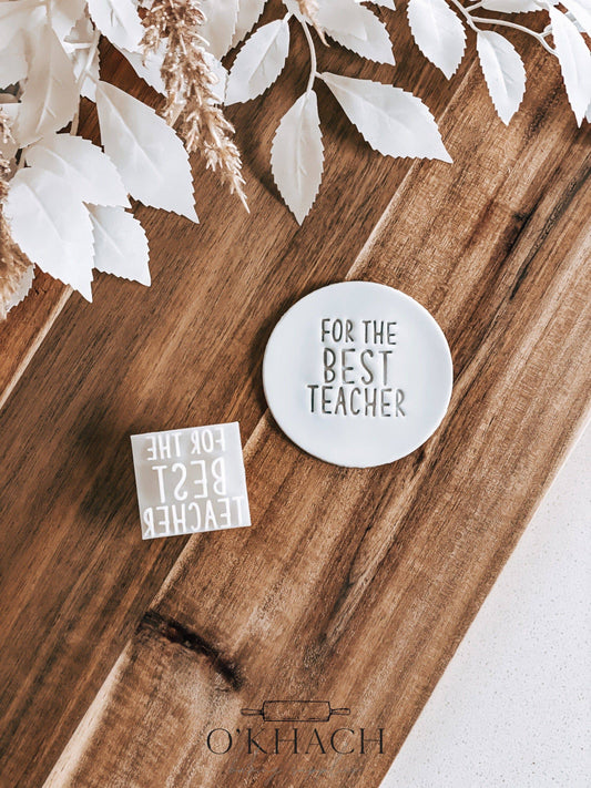 For The Best Teacher Cookie Stamp - O'Khach Baking Supplies