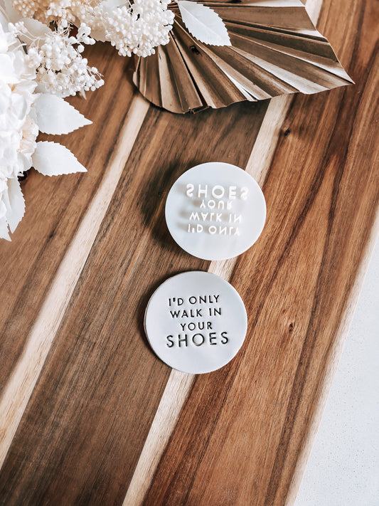 I'd Only Walk In Your Shoes Cookie Stamp - Premium Stamp from O'Khach Baking Supplies - Just $11.00! Shop now at O'Khach Baking Supplies